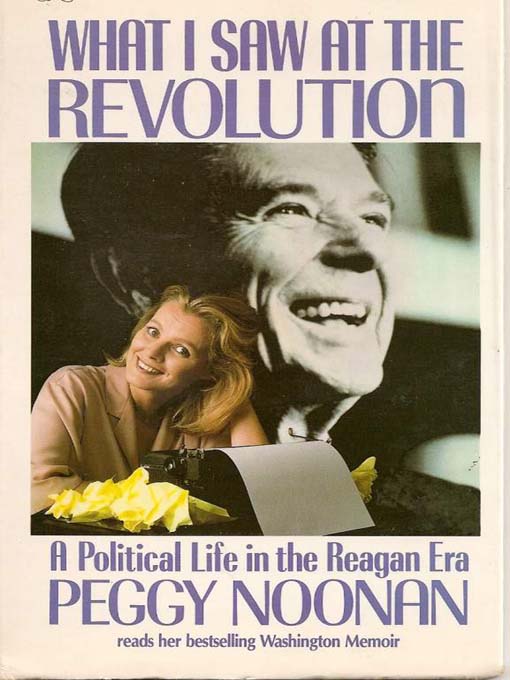Title details for What I Saw At the Revolution by Peggy Noonan - Wait list